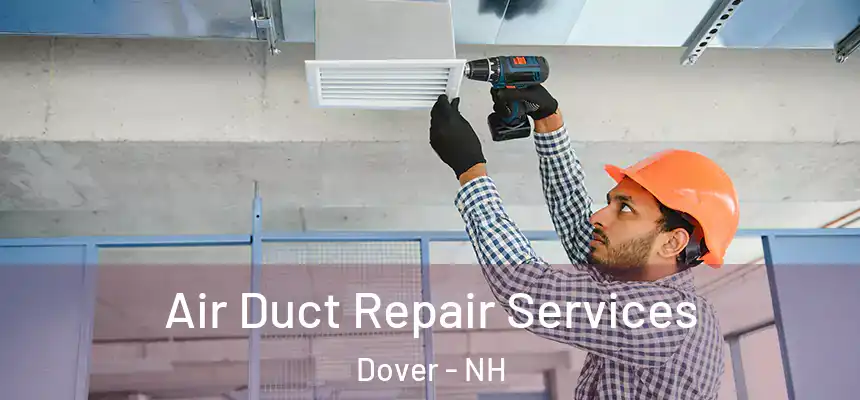 Air Duct Repair Services Dover - NH