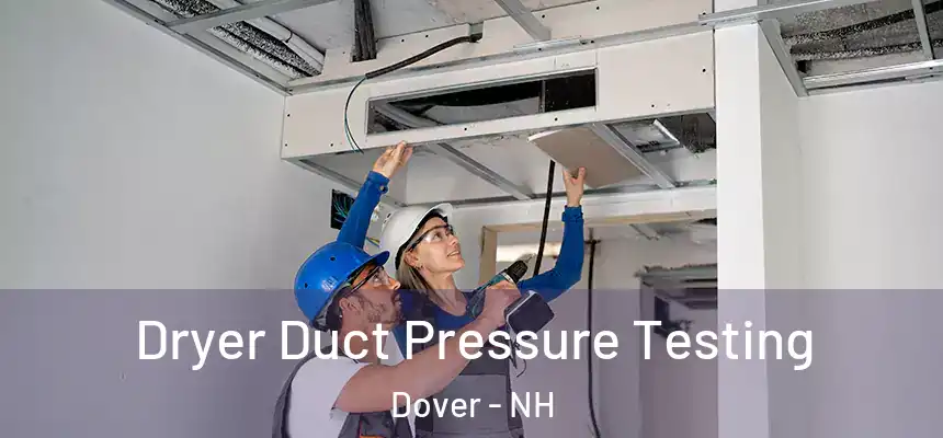  Dryer Duct Pressure Testing Dover - NH