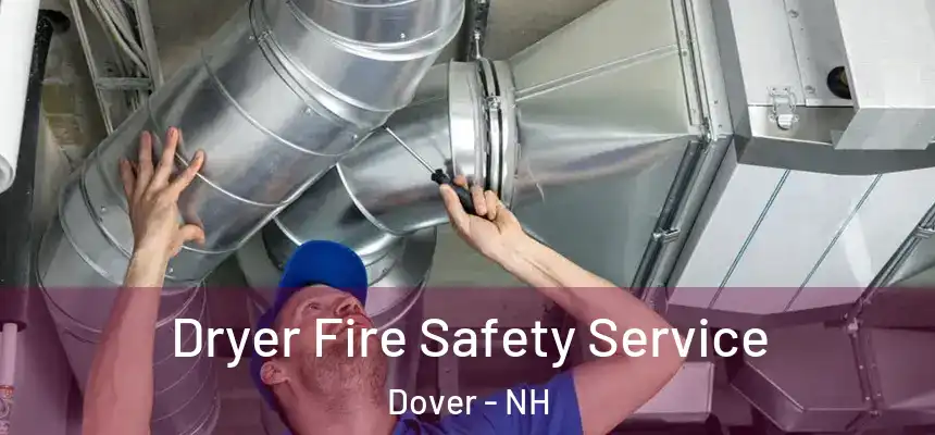 Dryer Fire Safety Service Dover - NH