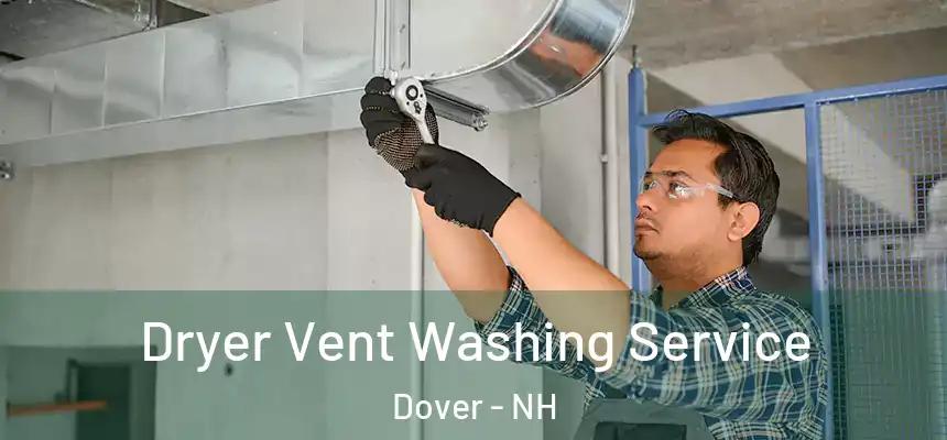 Dryer Vent Washing Service Dover - NH