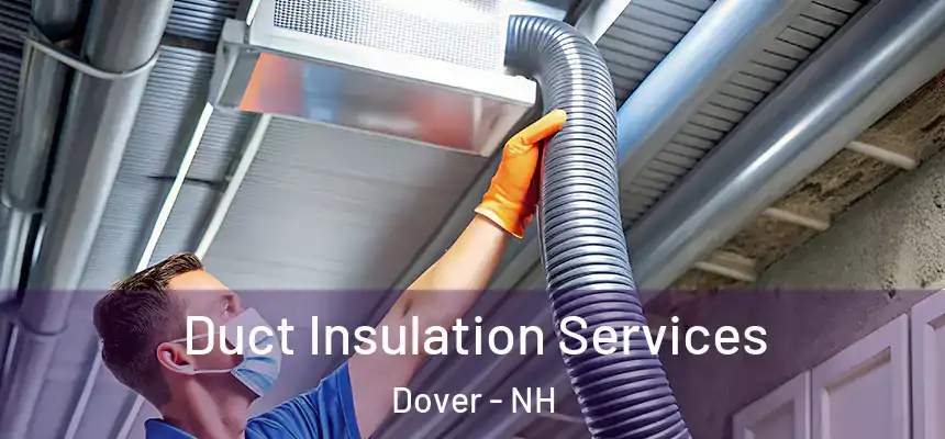 Duct Insulation Services Dover - NH