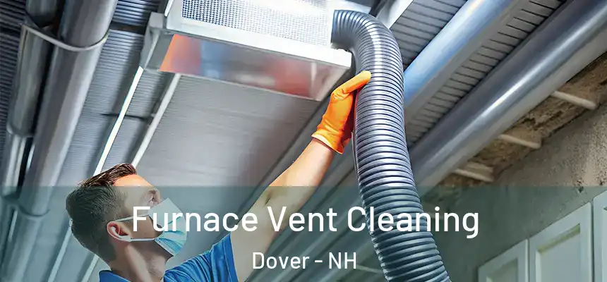  Furnace Vent Cleaning Dover - NH