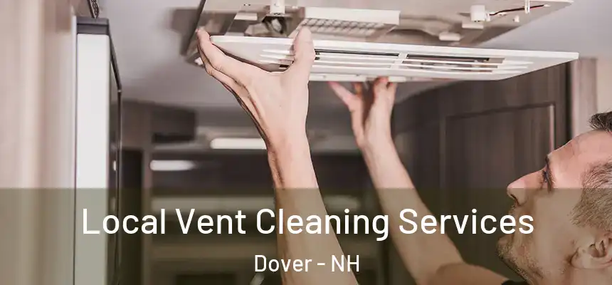 Local Vent Cleaning Services Dover - NH