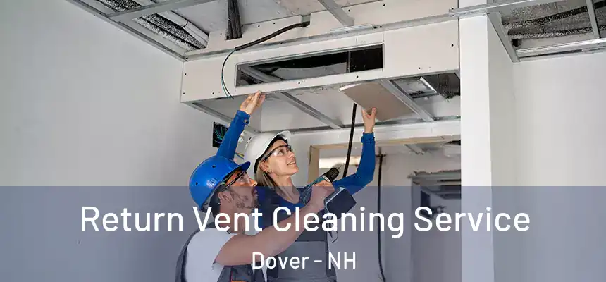 Return Vent Cleaning Service Dover - NH
