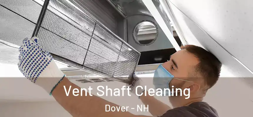 Vent Shaft Cleaning Dover - NH