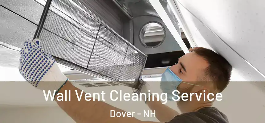  Wall Vent Cleaning Service Dover - NH